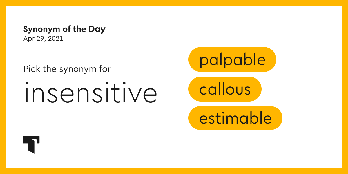 Synonym Of The Day Callous Thesaurus