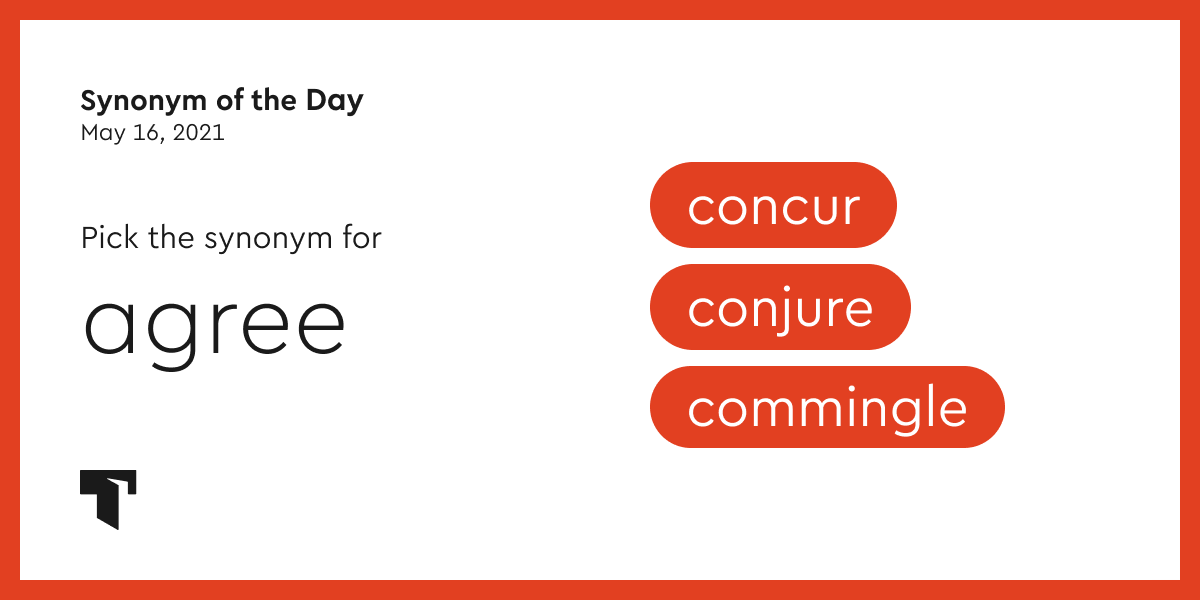 Synonym Of The Day Concur Thesaurus