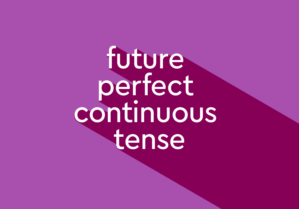 What Is Future Perfect Continuous Tense Thesaurus