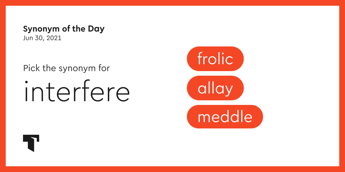 synonym-of-the-day-meddle-thesaurus