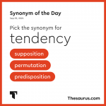 Synonym Of The Day Predisposition Thesaurus Com