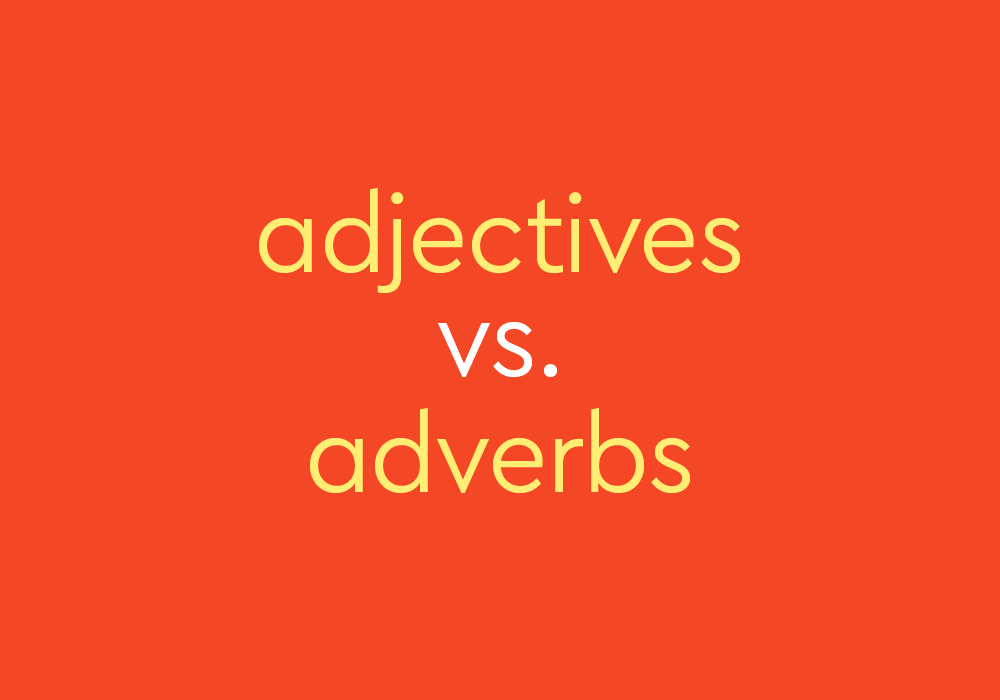  What Is The Difference Between Adjective And Adverb Adjectives Vs Adverbs What s The 