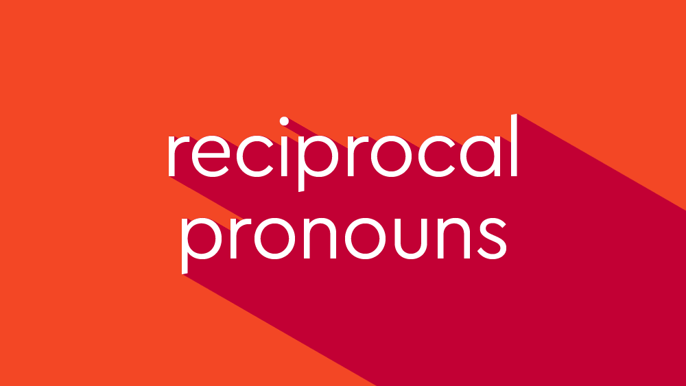 Reciprocal Pronoun Definition For Class 2