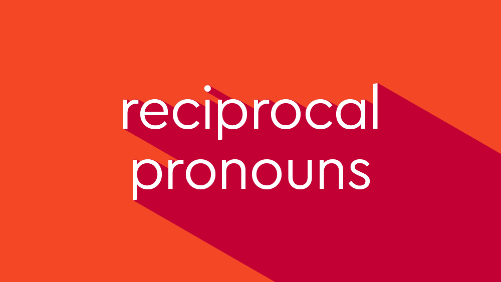 What Is A Reciprocal Pronoun Thesaurus