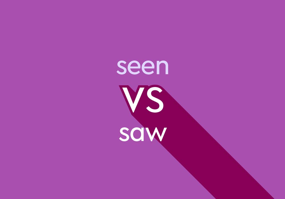  Seen Vs Saw What s The Difference Thesaurus