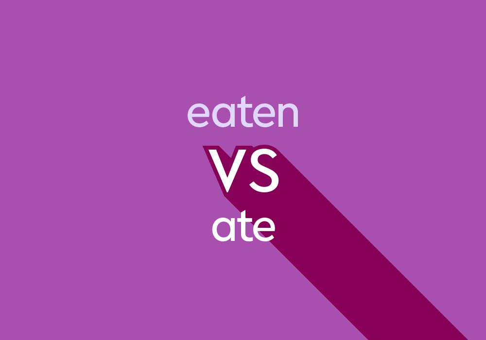  Eaten Or Ate What s The Difference Thesaurus