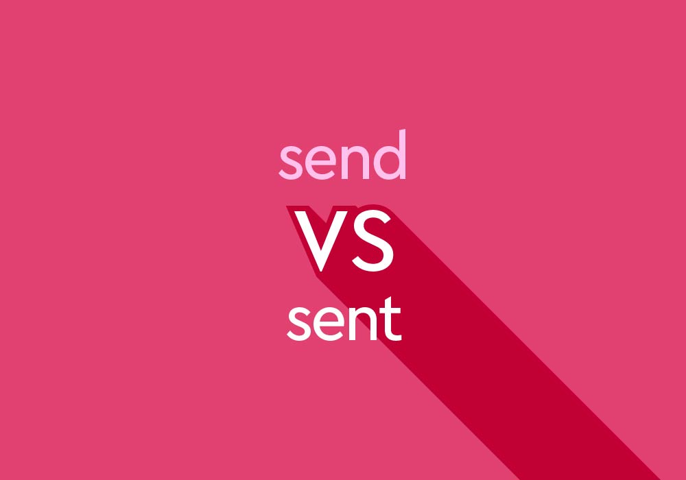  Send Vs Sent What s The Difference Thesaurus