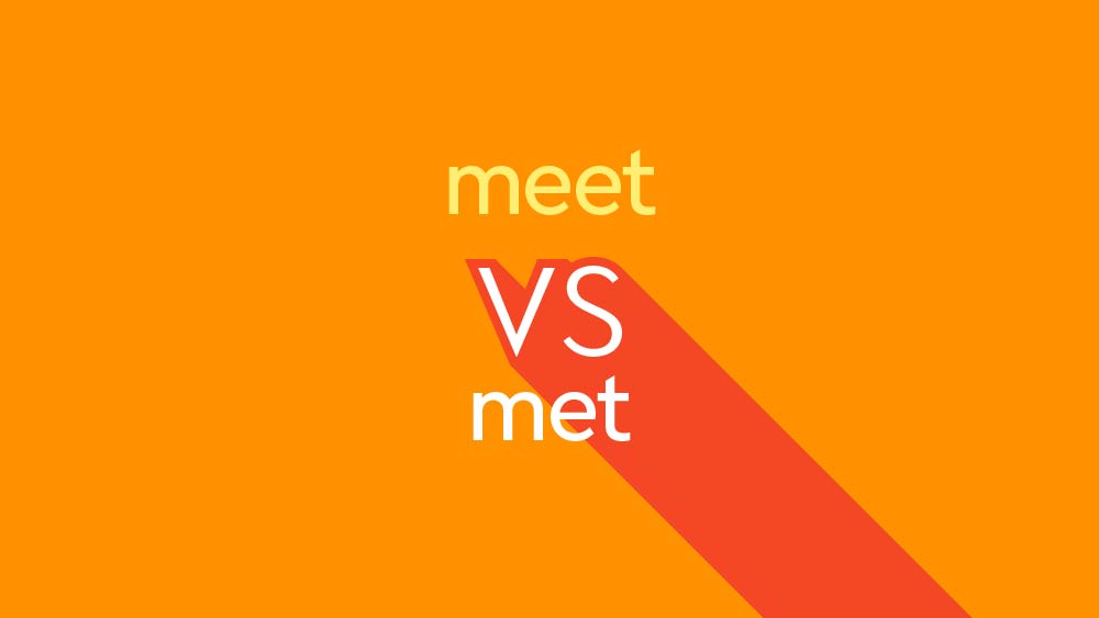  Meet Vs Met Get Introduced To The Differences Thesaurus