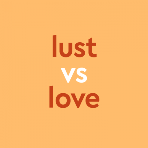 Lust Vs. Love: The Heart Of The Difference