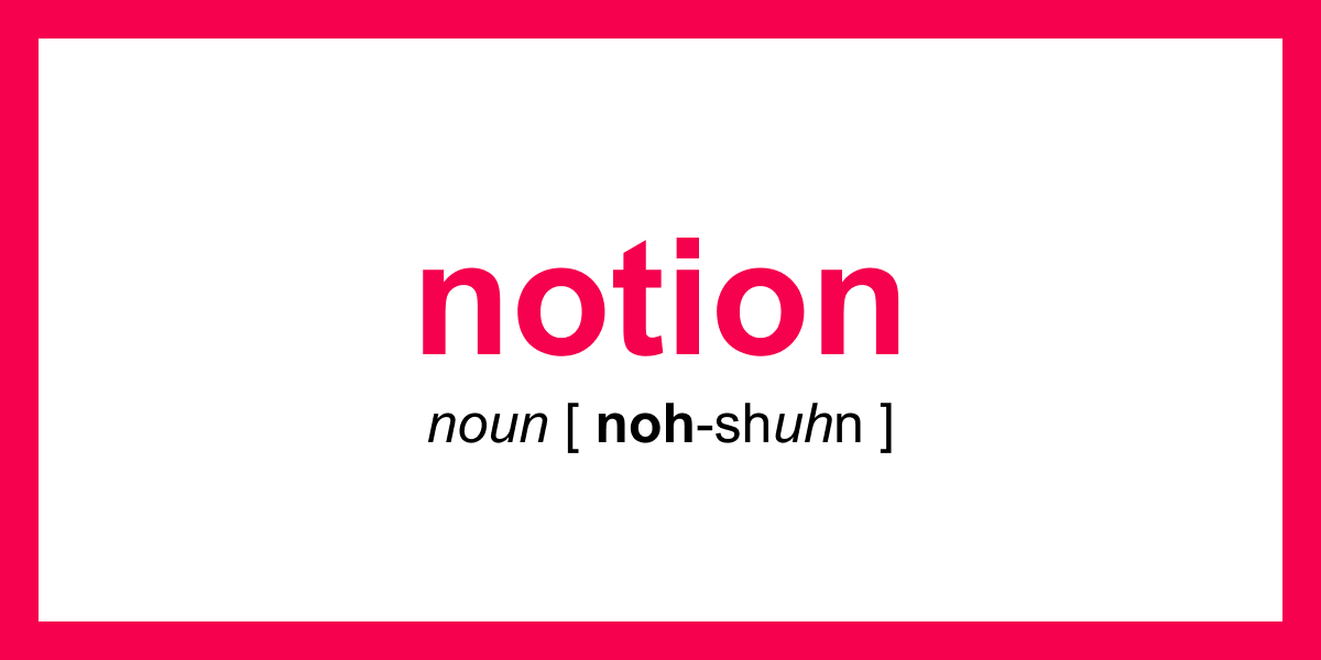 Synonym of the Day - notion | Thesaurus.com notion synonyms in english